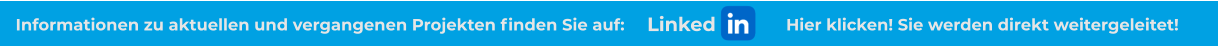 Linked Informationen zu aktuellen und vergangenen Projekten finden Sie auf: Hier klicken! Sie werden direkt weitergeleitet!